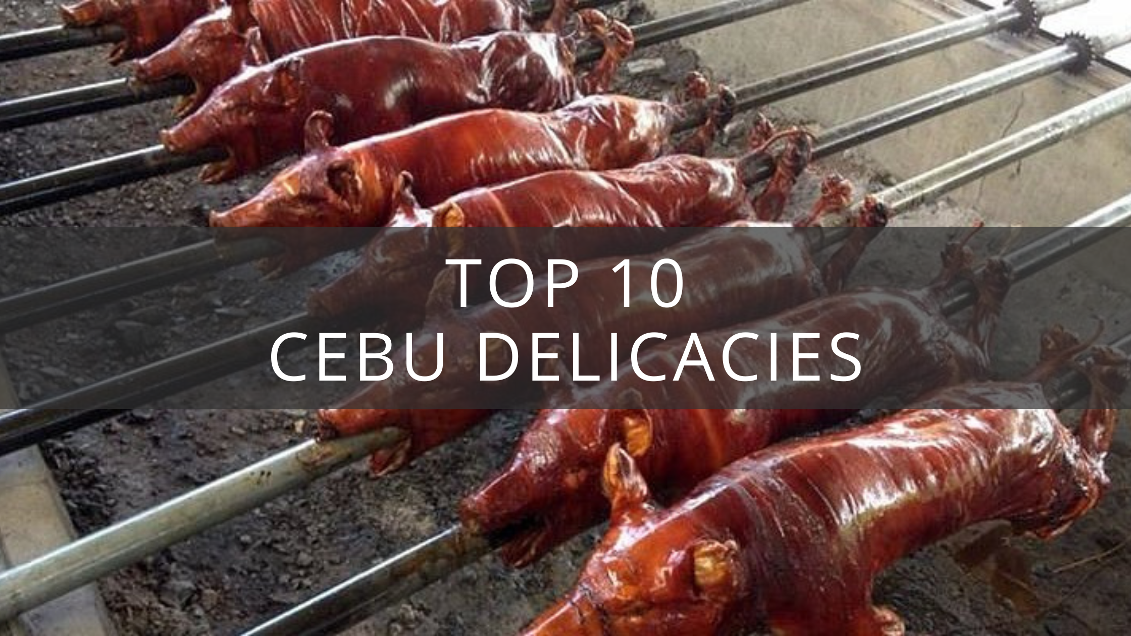 Cebu Delicacies: 10 Must-Try Treats for Your Food Trip Adventure