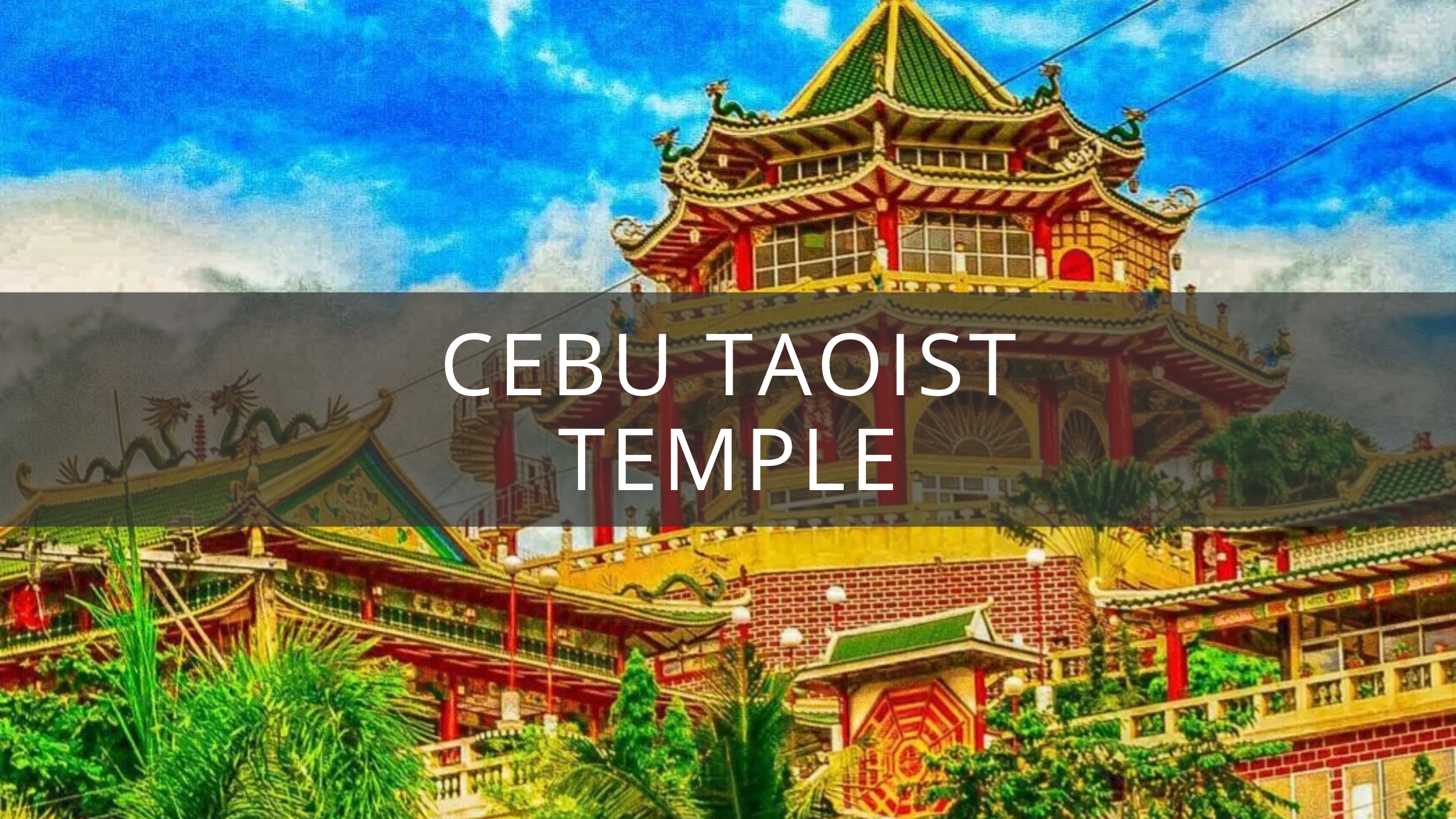 Cebu Taoist Temple: A Visitor’s Guide to Serenity & Culture