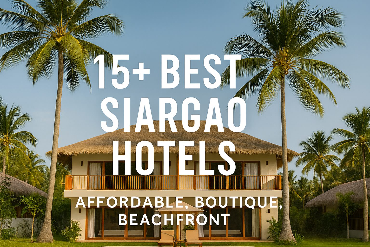 15+ Best Siargao Hotels: Affordable, Boutique, Beachfront