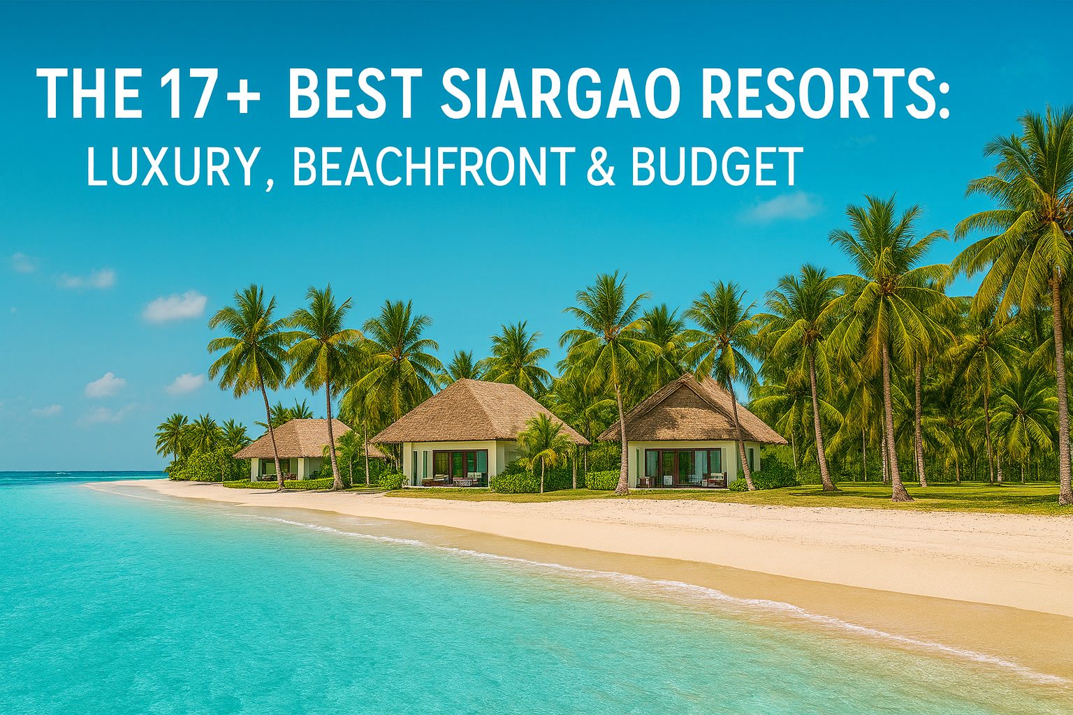 The 17+ Best Siargao Resorts: Luxury, Beachfront & Budget